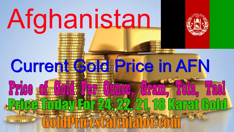 Gold Price Today in Afghanistan, Gold Rate in Afghan Afghani (AFN)